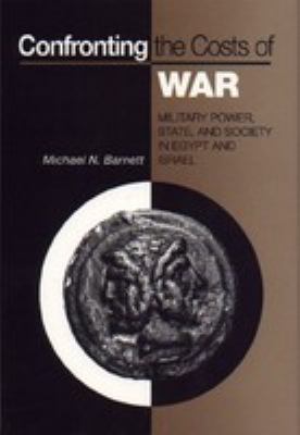 Confronting the costs of war : military power, state, and society in Egypt and Israel