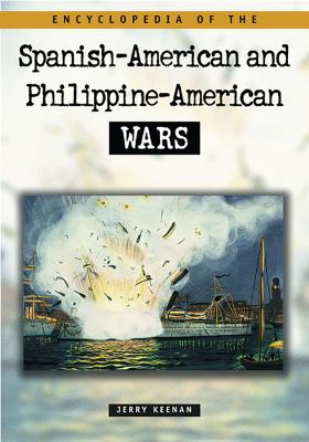 Encyclopedia of the Spanish-American & Philippine-American wars