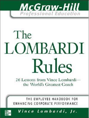 The Lombardi rules : 26 lessons from Vince Lombardi--  the world's greatest coach