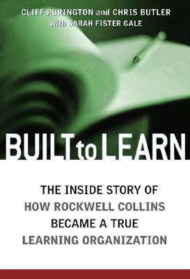 Built to learn : the inside story of how Rockwell Collins became a true learning organization