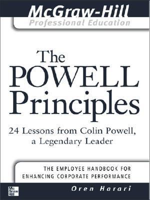 The Powell principles : 24 lessons from Colin Powell, a legendary leader
