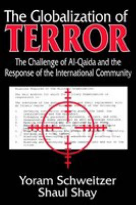 The globalization of terror : the challenge of Al-Qaida and the response of the international community