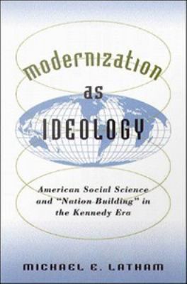 Modernization as ideology : American social science and "nation building" in the Kennedy era