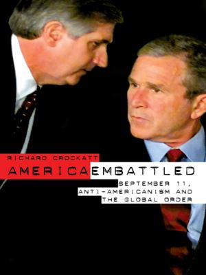 America embattled : September 11, anti-Americanism, and the global order