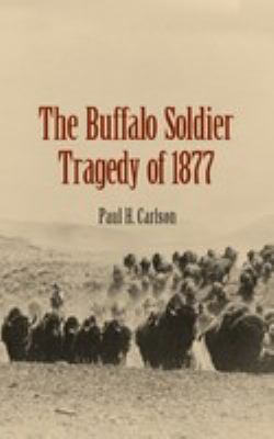 The buffalo soldier tragedy of 1877