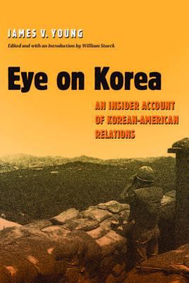Eye on Korea : an insider account of Korean-American relations