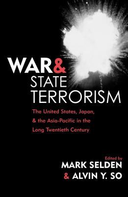 War and state terrorism : the United States, Japan, and the Asia-Pacific in the long twentieth century