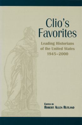Clio's favorites : leading historians of the United States, 1945-2000