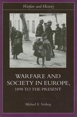 Warfare & society in Europe : 1898 to the present