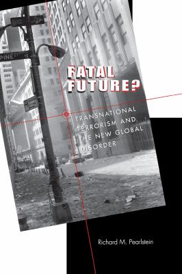 Fatal future? : transnational terrorism and the new global disorder