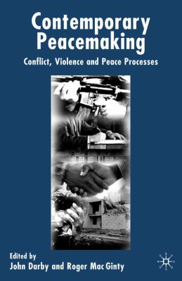 Contemporary peacemaking : conflict, violence, and peace processes