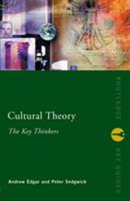 Cultural theory : the key thinkers