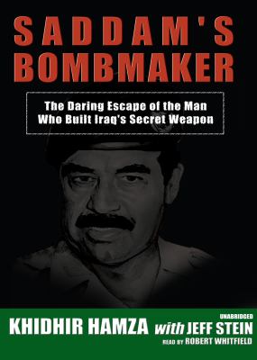 Saddam's bombmaker : the daring escape of the man who built Iraq's secret weapon