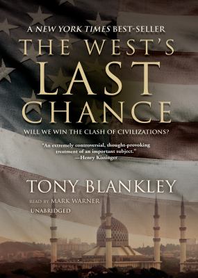 The West's last chance : will we win the clash of civilizations?