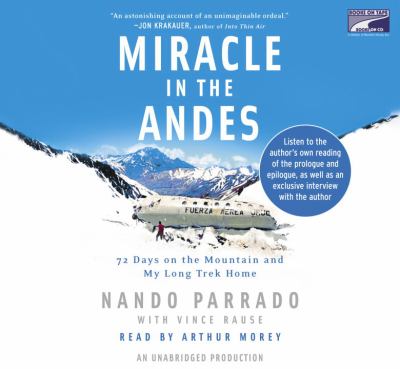 Miracle in the Andes : 72 days on the mountain and my long trek home