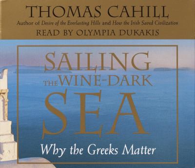 Sailing the wine-dark sea : why the Greeks matter