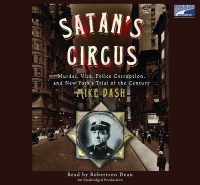 Satan's circus : murder, vice, police corruption, and New York's trial of the century