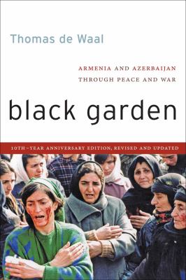 Black garden : Armenia and Azerbaijan through peace and war