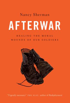 Afterwar : healing the moral injuries of our soldiers