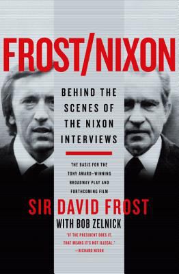 Frost/Nixon : behind the scenes of the Nixon interviews