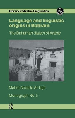 Language and linguistic origins in Baḥrain : the Baḥārnah dialect of Arabic