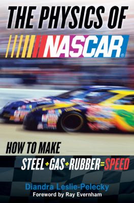 The physics of NASCAR : how to make steel + gas + rubber = speed