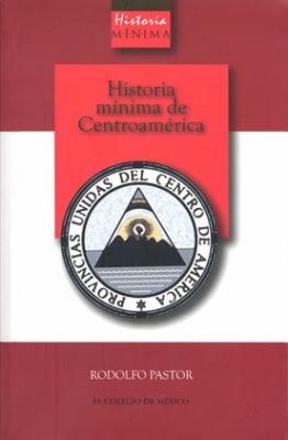 Historia mínima de Centroamérica