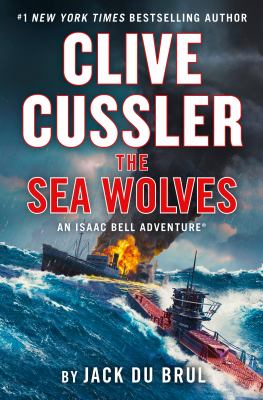 The sea wolves : an Isaac Bell adventure