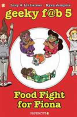 Geeky f@b 5 : "Food fight for Fiona"