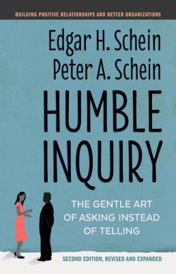 Humble inquiry : the gentle art of asking instead of telling