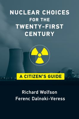 Nuclear choices for the twenty-first century : a citizen's guide