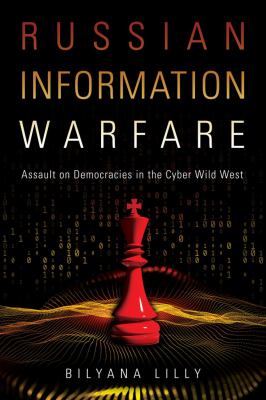 Russian information warfare : assault on democracies in the cyber wild west