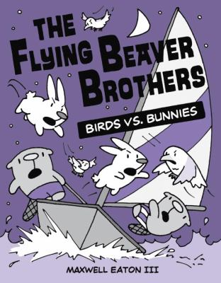The flying beaver brothers : birds vs. bunnies