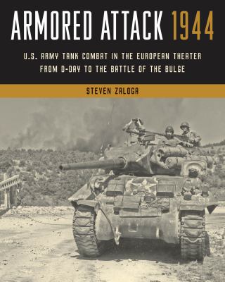 Armored attack 1944 : U.S. Army tank combat in the European theater from D-day to the Battle of the Bulge