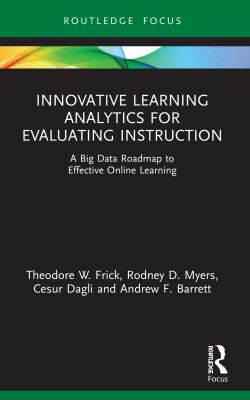 Innovative learning analytics for evaluating instruction : a big data roadmap to effective online learning