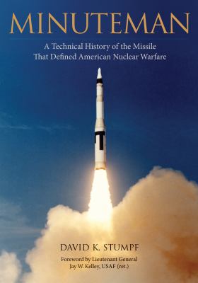 Minuteman preparing for battle : a technical history of the missile that defined American nuclear warfare