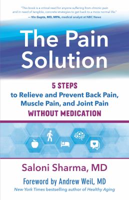 The pain solution : 5 steps to relieve and prevent back pain, muscle pain, and joint pain without medication