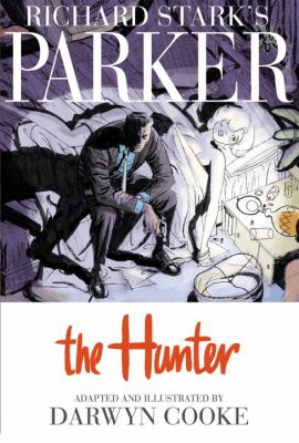 Richard Stark's Parker : the hunter : a graphic novel