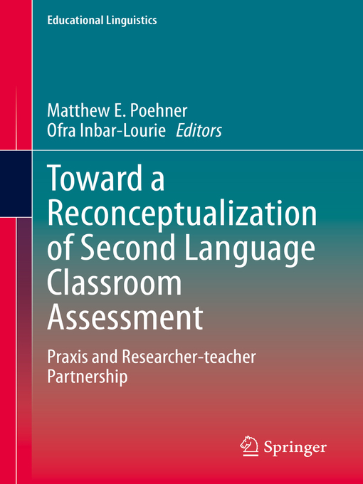 Toward a Reconceptualization of Second Language Classroom Assessment : Praxis and Researcher-teacher Partnership