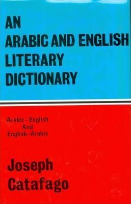 An Arabic and English literary dictionary : in two parts, Arabic and English, and English and Arabic : in which the Arabic words are represented in the oriental character, as well as their correct pronunciation and accentuation shown in English letters