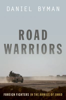 Road warriors : foreign fighters in the armies of Jihad