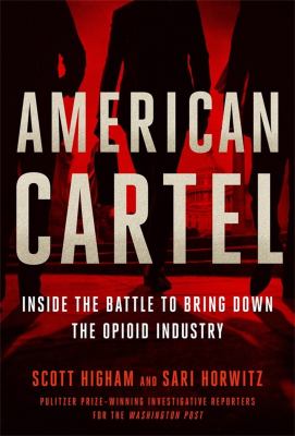 American cartel : inside the battle to bring down the opioid industry