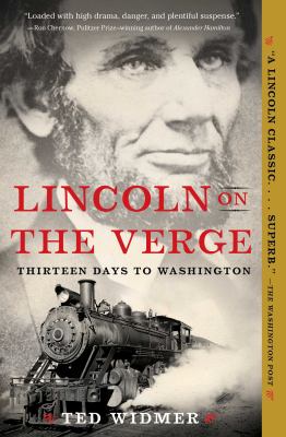 Lincoln on the verge : thirteen days to Washington