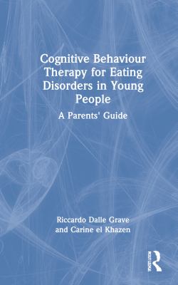 Cognitive behaviour therapy for eating disorders in young people : a parents' guide