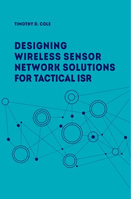 Designing wireless sensor network solutions for tactical ISR