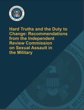 Hard truths and the duty to change : recommendations from the independent review commission on sexual assault in the military.