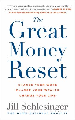 The great money reset : change your work, change your wealth, change your life