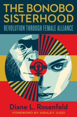 The bonobo sisterhood : revolution through female alliance