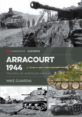 Arracourt 1944 : triumph of American armor
