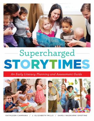 Supercharged storytimes : an early literacy planning and assessment guide